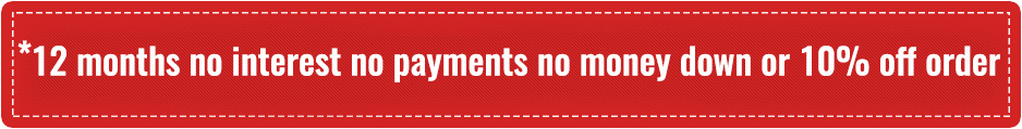 12 months no interest no payments no money down or 10% off order